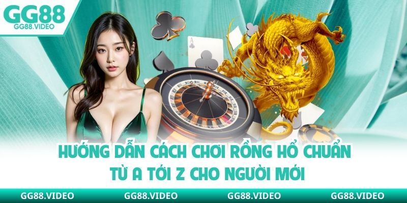 cach chơi rồng hổ