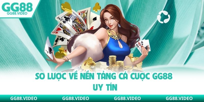 Sơ lược về nền tảng cá cược GG88 uy tín